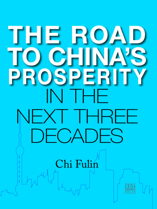 Title details for The Road to China's Prosperity in the Next Three Decades (第二次改革：中国未来的强国之路) by Chi Fulin - Available